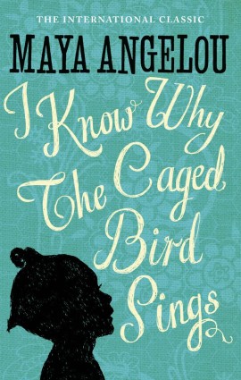 Maya Angelou I Know Why the Caged Bird Sings